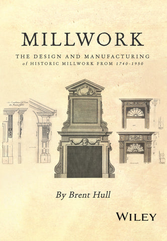 Millwork: The Design and Manufacturing of Historic Millwork from 1740 - 1950 (Autographed)